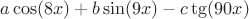 $a\cos(8x)+b\sin(9x)-c\tg(90x)$