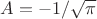 $A = -1/\sqrt \pi$