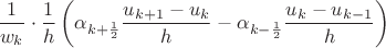 $\dfrac{1}{w_k}\cdot\dfrac{1}{h}\left(\alpha_{k+{1\over2}}\dfrac{u_{k+1}-u_{k}}{h}-\alpha_{k-{1\over2}}\dfrac{u_{k}-u_{k-1}}{h}\right)$ $\dfrac{1}{w_k}\cdot\dfrac{1}{h}\left(\alpha_{k+{1\over2}}\dfrac{u_{k+1}-u_{k}}{h}-\alpha_{k-{1\over2}}\dfrac{u_{k}-u_{k-1}}{h}\right)$
