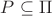 $P\subseteq\Pi$