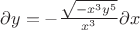 $\partial y=-\frac{\sqrt{-{x}^{3}{y}^{5}}}{{x}^{3}}\partial x$