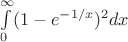 $\int\limits_0^\infty(1-e^{-1/x})^2dx$