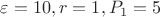 $\varepsilon  = 10,r = 1,P_1  = 5$