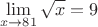 $$\lim\limits_{x\to81}^{}\sqrt{x}=9$$