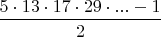 $\dfrac{5 \cdot 13 \cdot 17 \cdot 29 \cdot...-1}{2}$