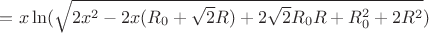 $=x\ln(\sqrt{2x^2-2x(R_{0}+\sqrt{2}R)+2\sqrt{2}R_{0}R+R_{0}^2+2R^2})$