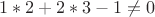 $1*2+2*3-1\not=0$