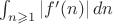 $\int_{n \geqslant 1}|f'(n)|\,dn$