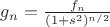 $g_n=\frac{f_n}{(1+s^2)^{n/2}}$