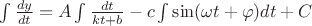 $\int\frac{dy}{dt}=A\int\frac{dt}{kt+b} - c\int\sin(\omega t+\varphi)dt+C$