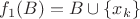 $f_1(B)=B\cup \left\lbrace x_k\right\rbrace$