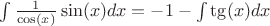 $\int \frac{1}{\cos(x)} \sin(x) dx = -1 - \int \tg(x) dx$