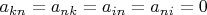 $a_{kn}=a_{nk}=a_{in}=a_{ni}=0$