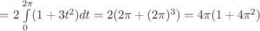 $=2\int\limits_0^{2\pi}(1+3t^2)dt=2(2\pi+(2\pi)^3)=4\pi (1+4\pi^2)$
