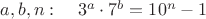 $a,b,n:\quad 3^a\cdot 7^b=10^n-1$