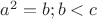 $a^2 = b; b < c$