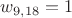 $w_{9,18}=1$