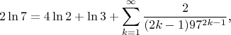 $$2\ln 7=4\ln 2+\ln 3+\sum\limits_{k=1}^{\infty}\frac 2{(2k-1)97^{2k-1}}\text{,}$$