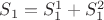 $S_1=S_1^1+S_1^2$