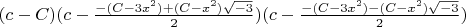 $(c-C)(c-\frac{-(C-3 x^2)+(C-x^2) \sqrt{-3}}{2})(c-\frac{-(C-3 x^2)-(C-x^2) \sqrt{-3}}{2})$