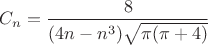 $C_n = \dfrac{8}{(4n-n^3)\sqrt{\pi(\pi + 4)}}$