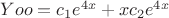 $Yoo=c_1e^{4x}+xc_2e^{4x}$