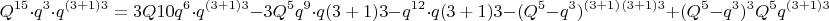 $$Q^{15}\cdot q^3\cdot  q^{(3+1)3}=
3Q{10}q^6\cdot q^{(3+1)3}-3Q^5q^9\cdot q{(3+1)3}-q^{12}\cdot q{(3+1)3}-(Q^5-q^3)^{(3+1)} \cdotq^{(3+1)3}+ (Q^5- q^3)^3Q^5q^{(3+1)3}$$