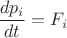$\dfrac{dp_i}{dt}=F_i$