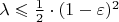 $\lambda \leqslant \frac{1}{2}  \cdot (1 - \varepsilon)^2 $
