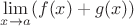 $\lim\limits_{x\to a}(f(x)+g(x))$