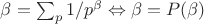 $ \beta =\sum_{p} 1/p^{\beta }\Leftrightarrow \beta =P\((\beta)  $
