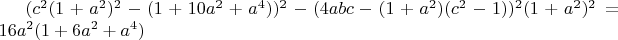 $(c^2 (1 + a^2)^2 - (1 + 10 a^2 + a^4))^2 - (4 a b c - (1 + a^2) (c^2 - 1))^2 (1 + a^2)^2 = 16 a^2 (1 + 6 a^2 + a^4)$