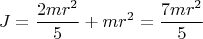 $$J=\frac{2mr^2}{5}+mr^2=\frac{7mr^2}{5}$$