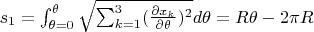$s_1=\int_{\theta=0}^{\theta}\sqrt{\sum_{k=1}^3(\frac{\partial x_k}{\partial \theta})^2}d\theta=R\theta-2\pi R$