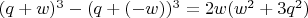 $(q+w)^3-(q+(-w))^3=2w(w^2+3q^2)$