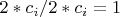 $2*c_i/2*c_i =1$