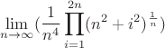 $$\lim_{n\to \infty }(\frac{1}{n^4}\prod\limits_{i=1}^{2n} (n^2 + i^2 )^\frac{1}{n} )  $$