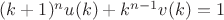 $(k+1)^nu(k)+k^{n-1}v(k)=1$
