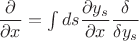 $\dfrac{\partial}{\partial x} = \int ds \dfrac{\partial y_s}{\partial x}\dfrac{\delta}{\delta y_s}$
