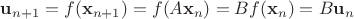 $\mathbf u_{n+1}=f(\mathbf x_{n+1})=f(A\mathbf x_n) = Bf(\mathbf x_n) = B \mathbf u_n$