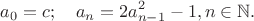 $$a_0=c;\quad  a_n=2a_{n-1}^2-1, n\in\mathbb N.$$