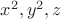 $x^2,y^2,z$