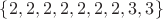 $\{2,2,2,2,2,2,2,3,3\}$