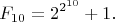 $$F_{10}=2^{2^Х10}}+1.$$