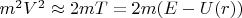$m^2V^2 \approx 2mT=2m(E-U(r))$