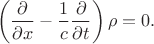$$\left(\dfrac{\partial}{\partial x}-\dfrac{1}{c}\dfrac{\partial}{\partial t}\right)\rho=0.$$