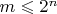 $m\leqslant 2^{n}$