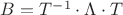 $B=T^{-1}\cdot \Lambda \cdot T$