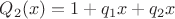 $Q_2(x) = 1+q_1 x + q_2 x$