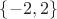 $\{-2, 2\}$